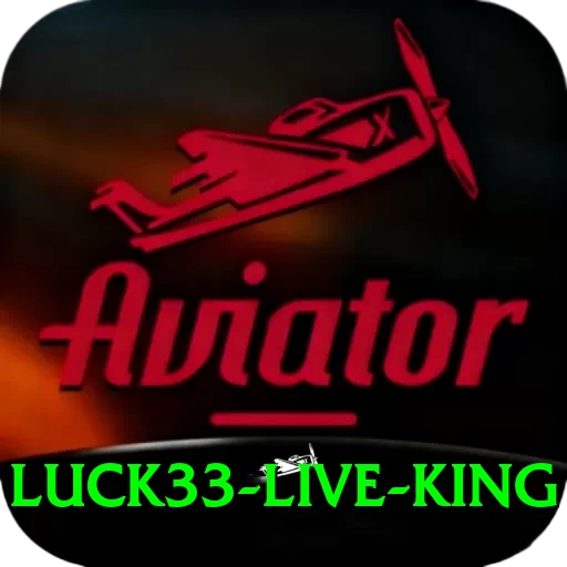luck33 - Live King - 2